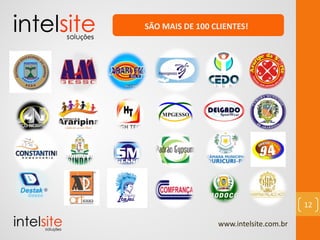 www.intelsite.com.br
12
SÃO MAIS DE 100 CLIENTES!
 