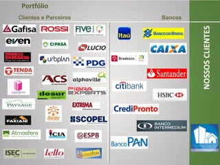 03/04/13
NOSSOSCLIENTES
Portfólio
Clientes e Parceiros Bancos
 