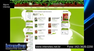www.intersites.net.br  Fone: (42) 3626-2250 Alguns Clientes 