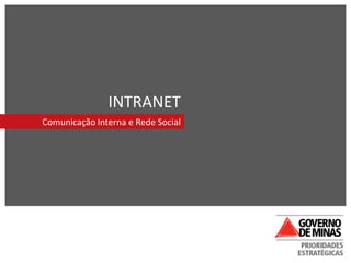 INTRANET
Comunicação Interna e Rede Social
 