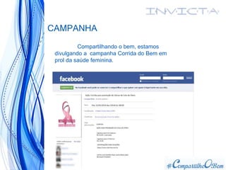 CAMPANHA
Compartilhando o bem, estamos
divulgando a campanha Corrida do Bem em
prol da saúde feminina.
 