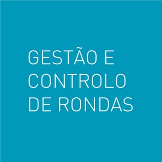 GESTÃO E
CONTROLO
DE RONDAS
 