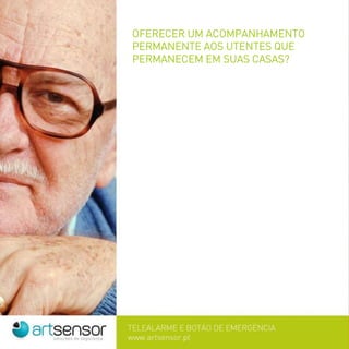 OFERECER UM ACOMPANHAMENTO
PERMANENTE AOS UTENTES QUE
PERMANECEM EM SUAS CASAS?
 