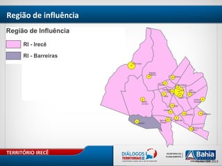 TERRITÓRIO IRECÊ
Região de influência
Fonte: ZEE 2013
 