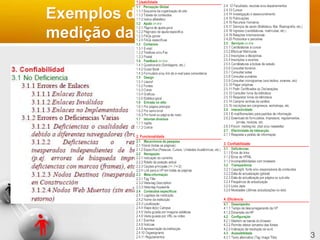 13
Fonte: Olsina 2000
Exemplos de estruturas para
medição da qualidade técnica
 