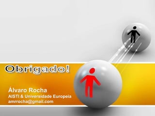 Álvaro Rocha
AISTI & Universidade Europeia
amrrocha@gmail.com
 