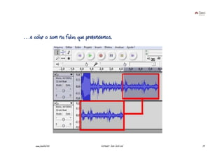 …e colar o som na faixa que pretendemos.




     www.joaoleal.net              Formador: João José Leal   79
 
