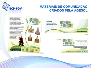 MATERIAIS DE COMUNICAÇÃO  CRIADOS PELA AGESOL  