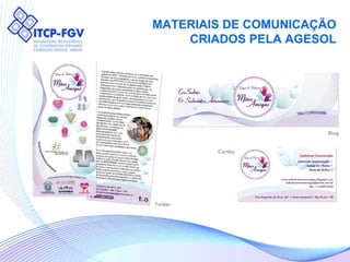 MATERIAIS DE COMUNICAÇÃO  CRIADOS PELA AGESOL  