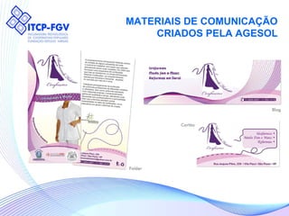 MATERIAIS DE COMUNICAÇÃO  CRIADOS PELA AGESOL  