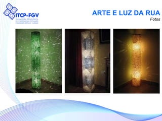 ARTE E LUZ DA RUA Fotos 