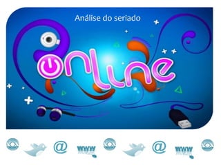 Análise do seriado
 