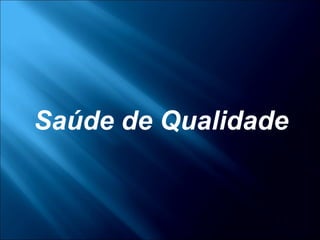 Saúde de Qualidade
 