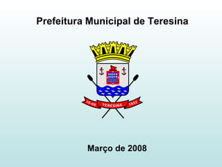 Prefeitura Municipal de Teresina Março de 2008 