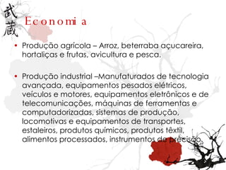 Economia Produção agrícola – Arroz, beterraba açucareira, hortaliças e frutas, avicultura e pesca. Produção industrial –Manufaturados de tecnologia avançada, equipamentos pesados elétricos, veículos e motores, equipamentos eletrônicos e de telecomunicações, máquinas de ferramentas e computadorizadas, sistemas de produção, locomotivas e equipamentos de transportes, estaleiros, produtos químicos, produtos têxtil, alimentos processados, instrumentos de precisão. 