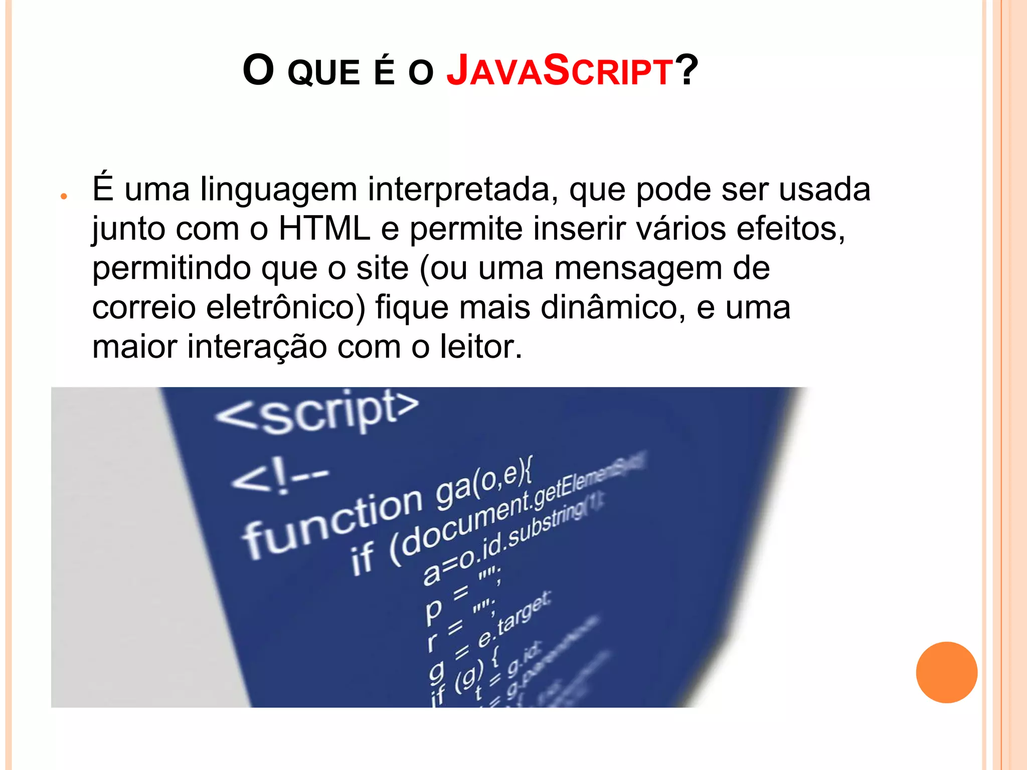 JAVASCRIPT NÃO É JAVA!




•   Java (café em americano)

•   Qual a diferencia entre Java e
    JavaScript ?
 