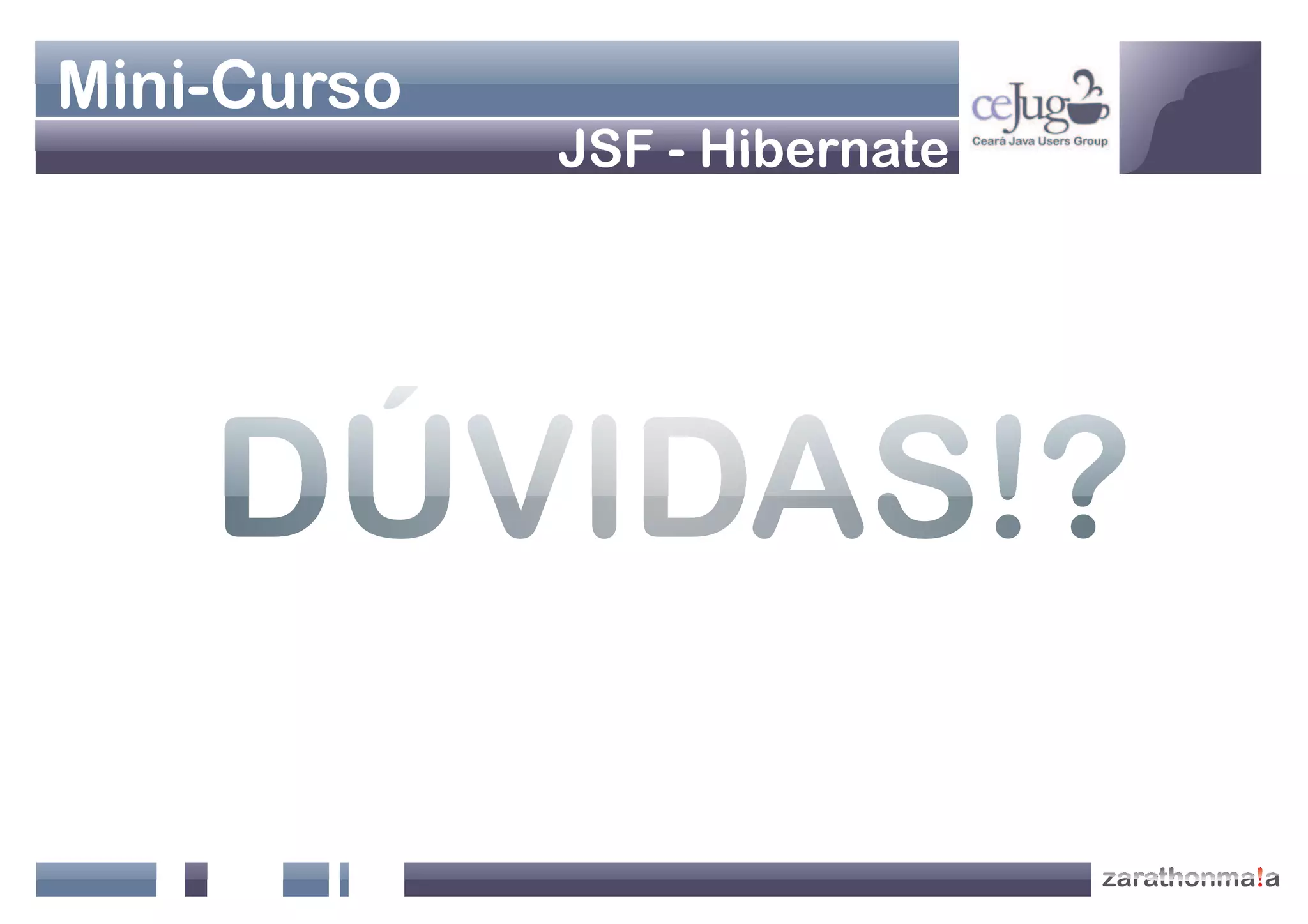 Apresentação Java Web - Jsf+Hibernate