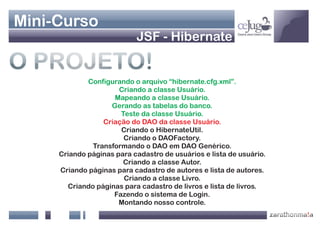 Mini-Curso
                           JSF - Hibernate


             Configurando o arquivo “hibernate.cfg.xml”.
         ...