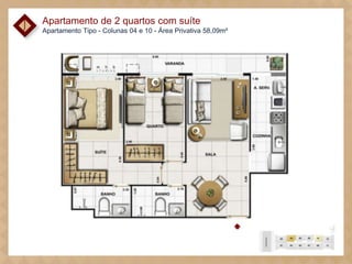 Apartamento de 2 quartos com suíte
Apartamento Tipo - Colunas 04 e 10 - Área Privativa 58,09m²
 