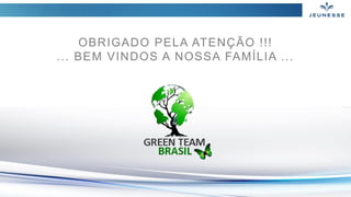 OBRIGADO PELA ATENÇÃO !!!
... BEM VINDOS A NOSSA FAMÍLIA ...
 