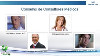 Conselho de Consultores Médicos
NATHAN NEWMAN, M.D.
WILLIAM AMZALLAG, M.D.
DONNA ANTARR, M.D.
VICENT C. GIAMPAPA, M.D.,F.A.C.S.
 