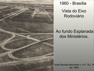 1960 - Brasília  Vista do Eixo Rodoviário Ao fundo Esplanada dos Ministérios. fonte Revista Manchete n. 417, RJ, 16 abr 1960 