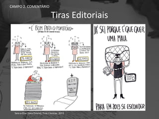 Tiras Editoriais
CAMPO 2. COMENTÁRIO
Sara-a-Dias (Sara Osório), Tiras Cómicas. 2013.
 