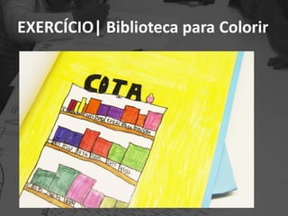EXERCÍCIO| Biblioteca para Colorir
 