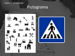 Pictograma
CAMPO 1. INFORMAÇÃO
 