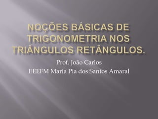 Prof. João Carlos
EEEFM Maria Pia dos Santos Amaral
 