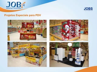 Projetos Especiais para PDV
 