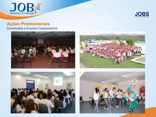 Ações Promocionais
Convenções e Eventos Coorporativos
 