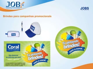 Brindes para campanhas promocionais
 