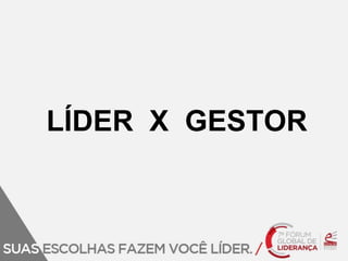 LÍDER X GESTOR 
 