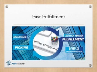 Fast Fulfillment
 