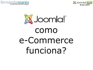 como
e-Commerce
 funciona?
 