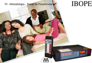 TV - Metodologia -  Painel de Peoplemeters 