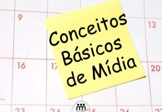 Conceitos Básicos  de Mídia 