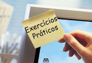 Exercícios  Práticos 