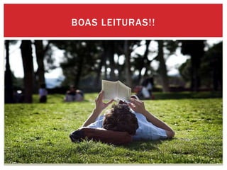 BOAS LEITURAS!!
 