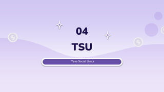 TSU
04
Taxa Social Única
 