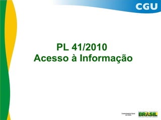 PL 41/2010  Acesso à Informação 