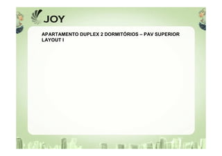 APARTAMENTO DUPLEX 2 DORMITÓRIOS – PAV SUPERIOR
LAYOUT I
 