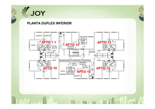 QUARTO QUARTO
ESTAR/
JANTAR
SUÍTE
I.S. I.S.
COZI NHALAV.
COZ.
LAV.QUARTO
SUÍTE
I.S.I.S.
HOME
OFFICE
ESTAR/
JANTAR
APTO 1 1
APTO 12
APTO 13
APTO 14
APTO 15
APTO 16
PLANTA DUPLEX INFERIOR
 