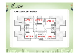 PLANTA DUPLEX SUPERIOR
VARANDA
ESTAR/
JANTAR
I.S.
I.S.
APTO 11 APTO 12
APTO 16
APTO 13
APTO 14
.
VARANDA
I.S.
MEZANINO
APTO 15
VARANDA
 