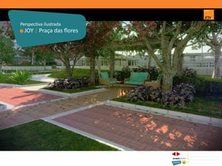 JOY | Praça das flores
Perspectiva ilustrada
1 CONCEITO JOY/ IMPLANTAÇÃO
2 PERSPECTIVAS ILUSTRADAS
3 PLANTAS
Memorial de Incorporação registrado sob o R.2 da matrícula 207.236, em 30/09/2010, em processo de retificação junto ao Cartório de Registro de Imóveis da 1ª Circunscrição de Goiânia, Goiás. As unidades
somente serão comercializadas após tal retificação. *Os materiais, equipamentos, cores e vegetações do projeto de paisagismo e das áreas comuns poderão sofrer pequenas alterações em função da
disponibilidade do mercado. MATERIAL PROVISÓRIO DE USO INTERNO DO CORRETOR.
 