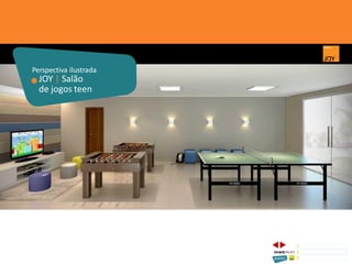 JOY | Salão
de jogos teen
Perspectiva ilustrada
1 CONCEITO JOY/ IMPLANTAÇÃO
2 PERSPECTIVAS ILUSTRADAS
3 PLANTAS
Memorial de Incorporação registrado sob o R.2 da matrícula 207.236, em 30/09/2010, em processo de retificação junto ao Cartório de Registro de Imóveis da 1ª Circunscrição de Goiânia, Goiás. As unidades
somente serão comercializadas após tal retificação. *Os materiais, equipamentos, cores e vegetações do projeto de paisagismo e das áreas comuns poderão sofrer pequenas alterações em função da
disponibilidade do mercado. MATERIAL PROVISÓRIO DE USO INTERNO DO CORRETOR.
 