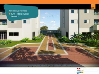 JOY | Boulevard
acesso
Perspectiva ilustrada
1 CONCEITO JOY/ IMPLANTAÇÃO
2 PERSPECTIVAS ILUSTRADAS
3 PLANTAS
Memorial de Incorporação registrado sob o R.2 da matrícula 207.236, em 30/09/2010, em processo de retificação junto ao Cartório de Registro de Imóveis da 1ª Circunscrição de Goiânia, Goiás. As unidades
somente serão comercializadas após tal retificação. *Os materiais, equipamentos, cores e vegetações do projeto de paisagismo e das áreas comuns poderão sofrer pequenas alterações em função da
disponibilidade do mercado. MATERIAL PROVISÓRIO DE USO INTERNO DO CORRETOR.
 