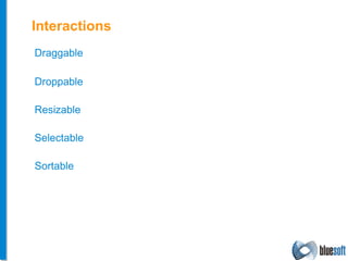 Draggable Droppable Resizable Selectable Sortable Interactions 