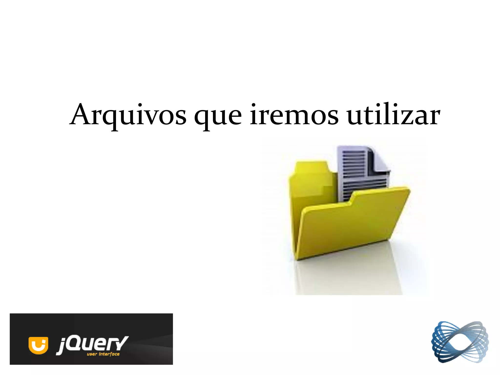 Arquivos que iremos utilizar
 